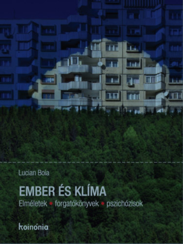 Lucian Boia: Ember és klíma - Elméletek, forgatókönyvek, pszichózisok