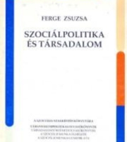 Ferge Zsuzsa: Szociálpolitika és társadalom (Válogatás Ferge Zsuzsa tanulmányaiból)