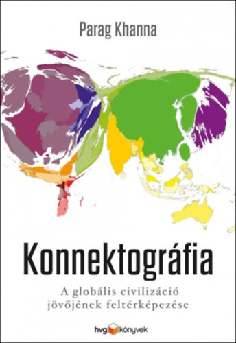 Khanna Parag: Konnektográfia - A globális civilizáció jövőjének feltérképezése