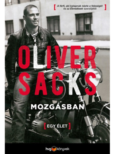 Oliver Sacks: Mozgásban - Egy élet