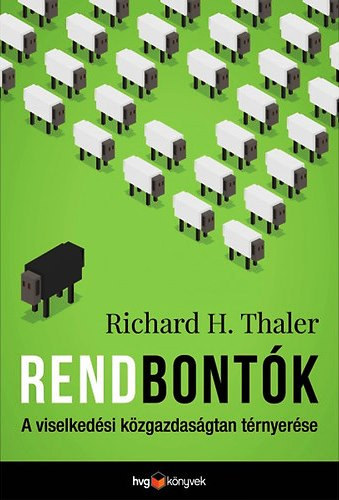 Richard H. Thaler: Rendbontók - A viselkedési közgazdaságtan térnyerése