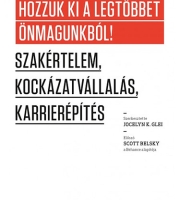 Jocelyn K. Glei: Hozzuk ki a legtöbbet önmagunkból - Szakértelem, kockázatvállalás, karrierépítés