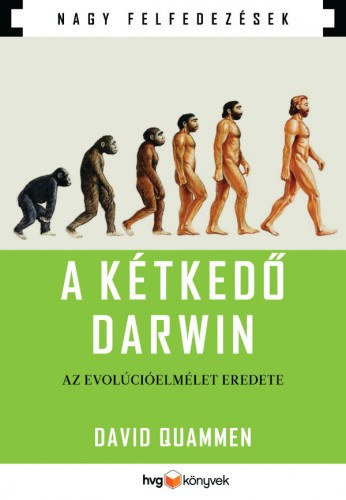 David Quammen: A kétkedő Darwin - Az evolúcióelmélet eredete