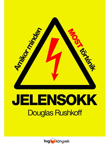 Douglas Rushkoff: Jelensokk - Amikor minden most történik