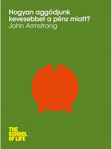 John Armstrong: Hogyan aggódjunk kevesebbet a pénz miatt?