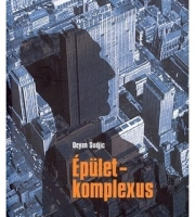 Deyan Sudjic: Épület-komplexus - Ahogy a hatalmasok és a gazdagok építkeznek