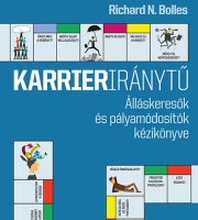 Richard N. Bolles: Karrieriránytű - Álláskeresők és pályamódosítók kézikönyve - Álláskeresők és pályamódosítók kézikönyve