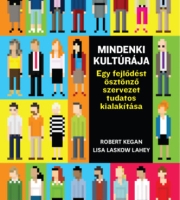 Robert Kegan, Lisa Laskow Lahey, Matthew L. Miller, Andy Fleming, Deborah Helsing: Mindenki kultúrája - Egy fejlődést ösztönző szervezet tudatos kialakítása