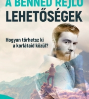 John C. Maxwell: A benned rejlő lehetőségek - Hogyan törhetsz ki a korlátaid közül?