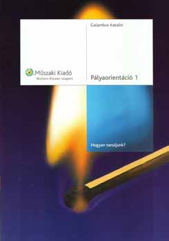 Galambos Katalin: Pályaorientáció 1. - Hogyan tanuljak?