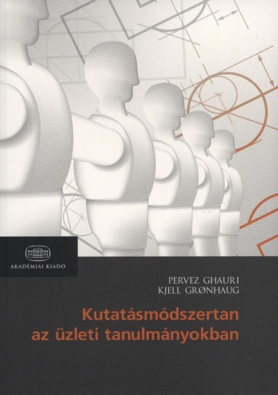 Kjell Gronhaug , Pervez Ghauri: Kutatásmódszertan az üzleti tanulmányokban