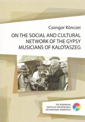 Könczei Csongor-On the Social and Cultural Network of the Gypsy Musicians of Kalotaszeg