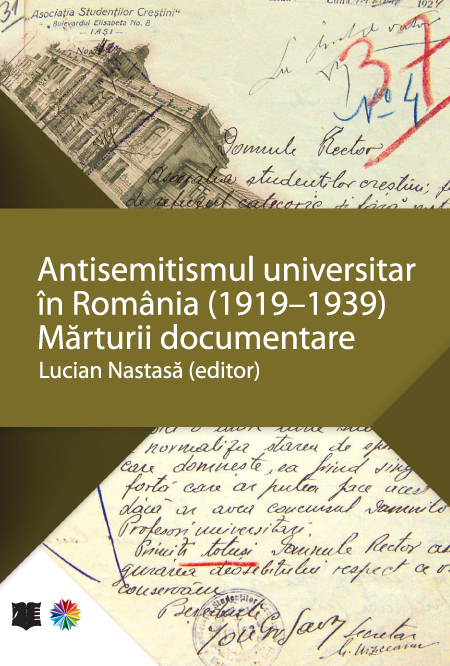 Năstasă, Lucian- Antisemitismul universitar in România (1919-1939). 