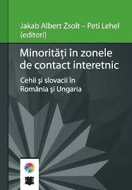 Jakab Albert Zsolt - Peti Lehel- Minorități în zonele de contact interetnic. Cehii și slovacii în România și Ungaria