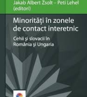Jakab Albert Zsolt - Peti Lehel- Minorități în zonele de contact interetnic. Cehii și slovacii în România și Ungaria