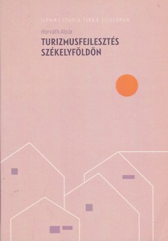 Horváth Alpár: Turizmusfejlesztés Székelyföldön