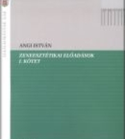 Angi István: Zeneesztétikai előadások, I. kötet