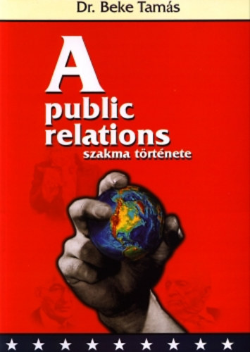 Dr. Beke Tamás: A public relations szakma története