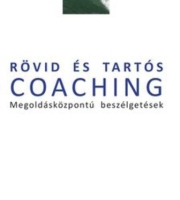 Hankovszky Katalin, Meier Dahankniel, Szabó Péter: Rövid és tartós coaching - Megoldásközpontú beszélgetések