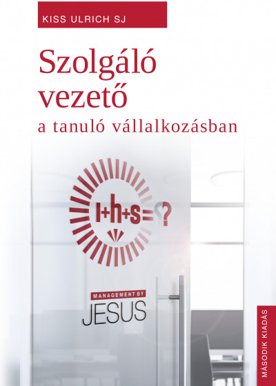 Kiss Ulrich SJ: Szolgáló vezető a tanuló vállalkozásban